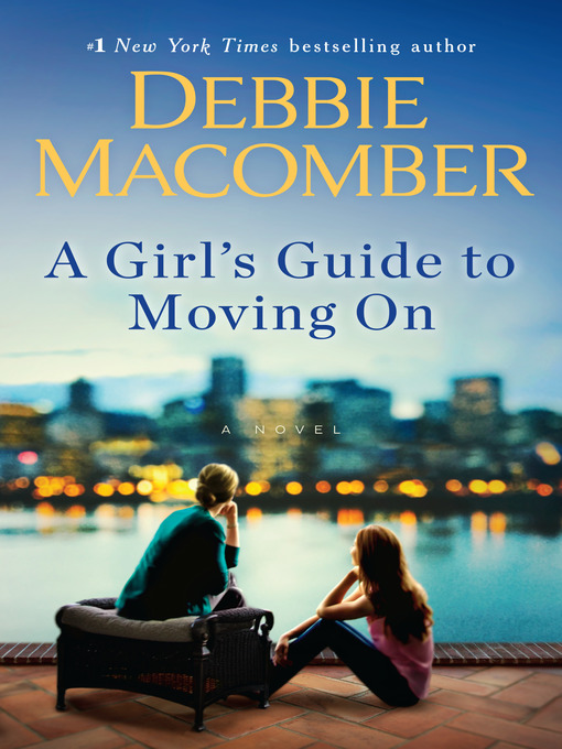 Title details for A Girl's Guide to Moving On by Debbie Macomber - Available